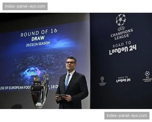 欧冠16强抽签仪式将于2月27日进行，无同国回避原则